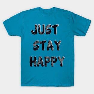 Just Stay Happy T-Shirt